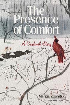 Paperback The Presence of Comfort: A Cardinal Story Book