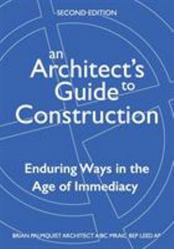 Paperback An Architect's Guide to Construction-Second Edition: Enduring Ways in the Age of Immediacy Book