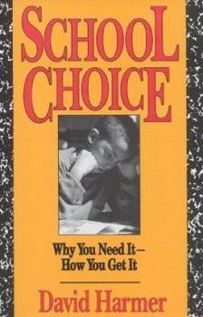 Paperback School Choice: Why You Need It, How You Get It Book
