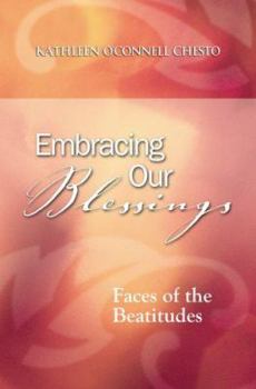 Paperback Embracing Our Blessings: Faces of the Beatitudes Book