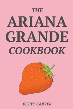 Paperback The Ariana Grande Cookbook Book