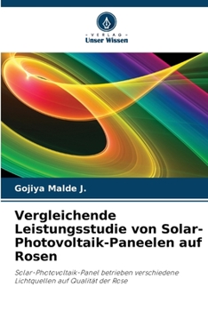 Paperback Vergleichende Leistungsstudie von Solar-Photovoltaik-Paneelen auf Rosen [German] Book