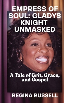 Paperback Empress of Soul: Gladys Knight Unmasked: A Tale of Grit, Grace, and Gospel Book