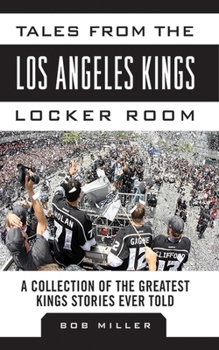 Hardcover Tales from the Los Angeles Kings Locker Room: A Collection of the Greatest Kings Stories Ever Told Book