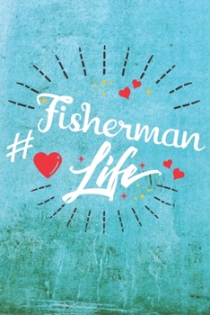 Paperback Fisherman Life: Best Gift Ideas Life Quotes Blank Line Notebook and Diary to Write. Best Gift for Everyone, Pages of Lined & Blank Pap Book