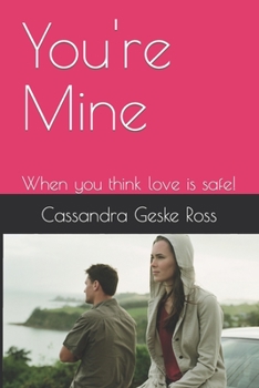 Paperback You're Mine: When you think love is safe! Book