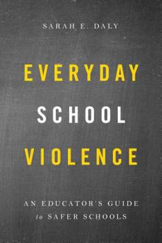 Paperback Everyday School Violence: An Educator's Guide to Safer Schools Book