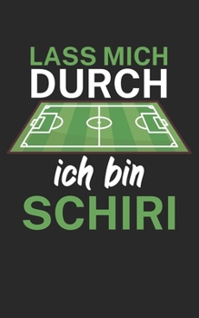 Lass mich durch ich bin Schiedsrichter: Fußball Notizbuch für Schiedsrichter mit Spruch. 120 Seiten Liniert. Perfektes Geschenk. (German Edition)
