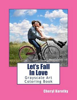 Paperback Let's Fall In Love: Grayscale Art Coloring Book