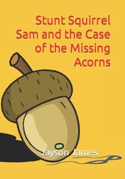 Paperback Stunt Squirrel Sam and the Case of the Missing Acorns Book