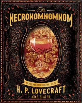 Hardcover The Necronomnomnom: Recipes and Rites from the Lore of H. P. Lovecraft Book
