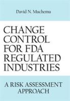 Hardcover Change Control for FDA Regulated Industries: A Risk Assesment Approach Book