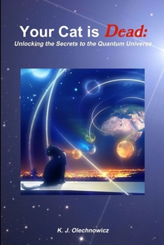 Paperback Your Cat is Dead: Unlocking the Secrets to the Quantum Universe Book
