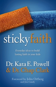 Paperback Sticky Faith: Everyday Ideas to Build Lasting Faith in Your Kids Book