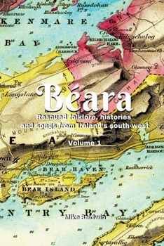 Paperback Béara: Rescued folklore, histories and songs from Ireland's south-west. Vol. 1 Book