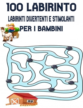 100 Labirinto Labirinti Divertenti E Stimolanti Per i Bambini: (8,5''x11,5 '') Et? 4-8: Libro delle attivit? del labirinto - 4-6, 6-8 - Cartella di la