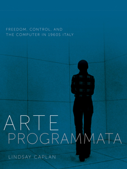 Paperback Arte Programmata: Freedom, Control, and the Computer in 1960s Italy Book