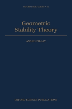 Geometric Stability Theory - Book #32 of the Oxford Logic Guides