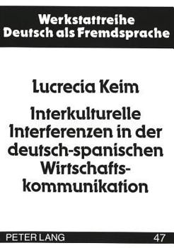 Paperback Interkulturelle Interferenzen in Der Deutsch-Spanischen Wirtschaftskommunikation [German] Book