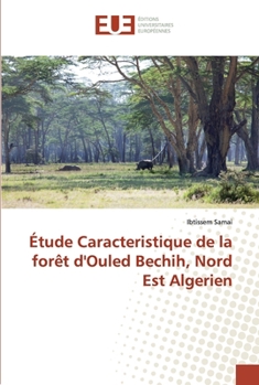 Paperback Étude Caracteristique de la forêt d'Ouled Bechih, Nord Est Algerien [French] Book