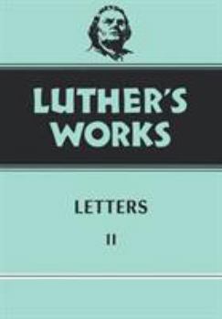 Hardcover Luther's Works, Volume 49: Letters II Book