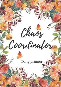 Chaos Coordinator: Dialy planner , To Do List , Healthy planner , Daily Organizer , notebook for women and girls , funny notebook , gift for mom , family ... ,100 page ,7x10"