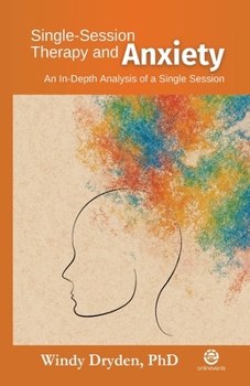 Paperback Single-Session Therapy and Anxiety: An In-depth Analysis of a Single Session Book