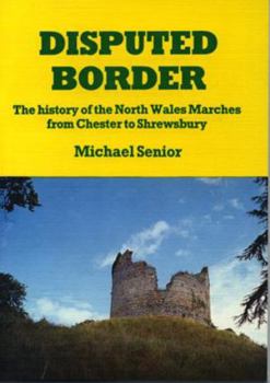 Paperback Disputed Border: The North Wales Marches (The Michael Senior Series) Book
