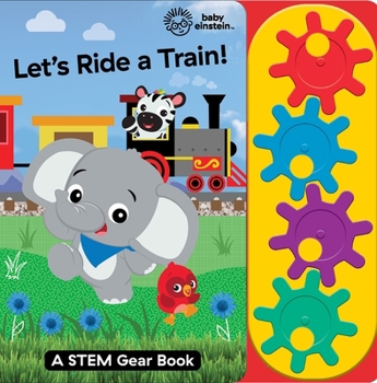 Board book Baby Einstein: Let's Ride a Train! a Stem Gear Sound Book [With Battery] Book