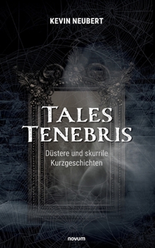 Paperback Tales Tenebris: Düstere und skurrile Kurzgeschichten [German] Book