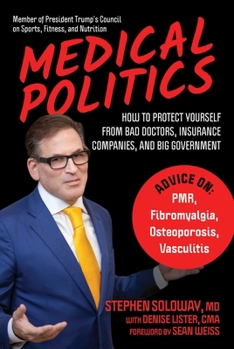 Hardcover Medical Politics: How to Protect Yourself from Bad Doctors, Insurance Companies, and Big Government Book