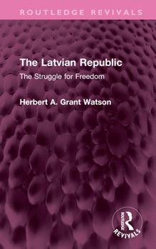 Hardcover The Latvian Republic: The Struggle for Freedom Book