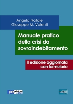 Paperback Manuale pratico della crisi da sovraindebitamento (seconda edizione aggiornata con formulario) [Italian] Book