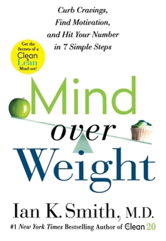 Mind Over Weight: Curb Cravings, Find Motivation, and Hit Your Number in 7 Simple Steps