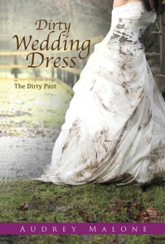 Hardcover Dirty Wedding Dress: The Dirty Past Book