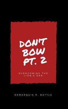 Paperback Don't Bow Part II: Overcoming the Lion's Den Book
