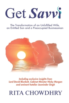 Get Savvi : The Transformation of an Unfulfilled Wife, an Entitled Son, and a Preoccupied Businessman