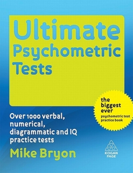 Paperback Ultimate Psychometric Tests: Over 1000 Verbal, Numerical, Diagrammatic and IQ Practice Tests Book