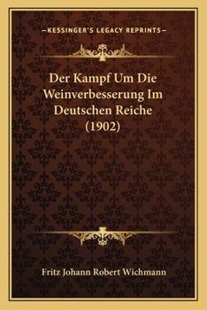 Paperback Der Kampf Um Die Weinverbesserung Im Deutschen Reiche (1902) [German] Book