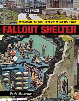 Paperback Fallout Shelter: Designing for Civil Defense in the Cold War Book
