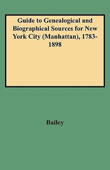 Paperback Guide to Genealogical and Biographical Sources for New York City (Manhattan), 1783-1898 Book