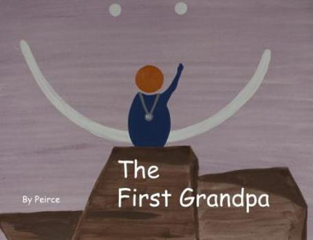 Paperback The First Grandpa: Grandpas Nonsense Tales Book