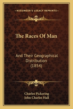 Paperback The Races Of Man: And Their Geographical Distribution (1854) Book