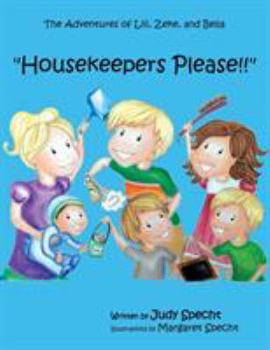 Housekeepers Please! - Book  of the Adventures of Lili, Zeke and Bella