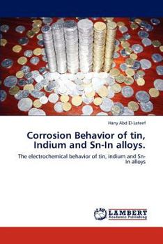 Paperback Corrosion Behavior of tin, Indium and Sn-In alloys. Book