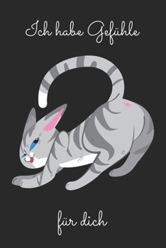 Paperback Ich habe Gef?hle f?r dich: Katzen geschenk lustig Liniertes Notizbuch oder Journal [German] Book