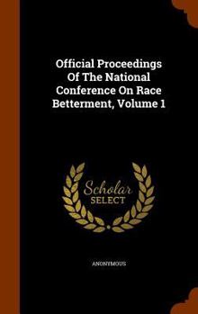 Hardcover Official Proceedings Of The National Conference On Race Betterment, Volume 1 Book