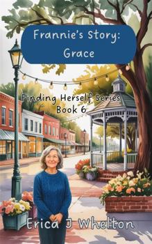 Frannie's Story: Grace: Finding Herself Series (Finding Herself Women's Fiction Series)