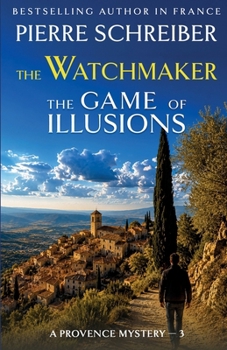 The Game of Illusions: A French Crime Thriller (The Watchmaker Mysteries)