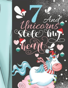 Paperback 7 And Unicorns Stole My Heart: Christmas Unicorn Sudoku Puzzle Book For 7 Year Old Girls - Easy Beginners Activity Puzzle Book For Those New To The S Book